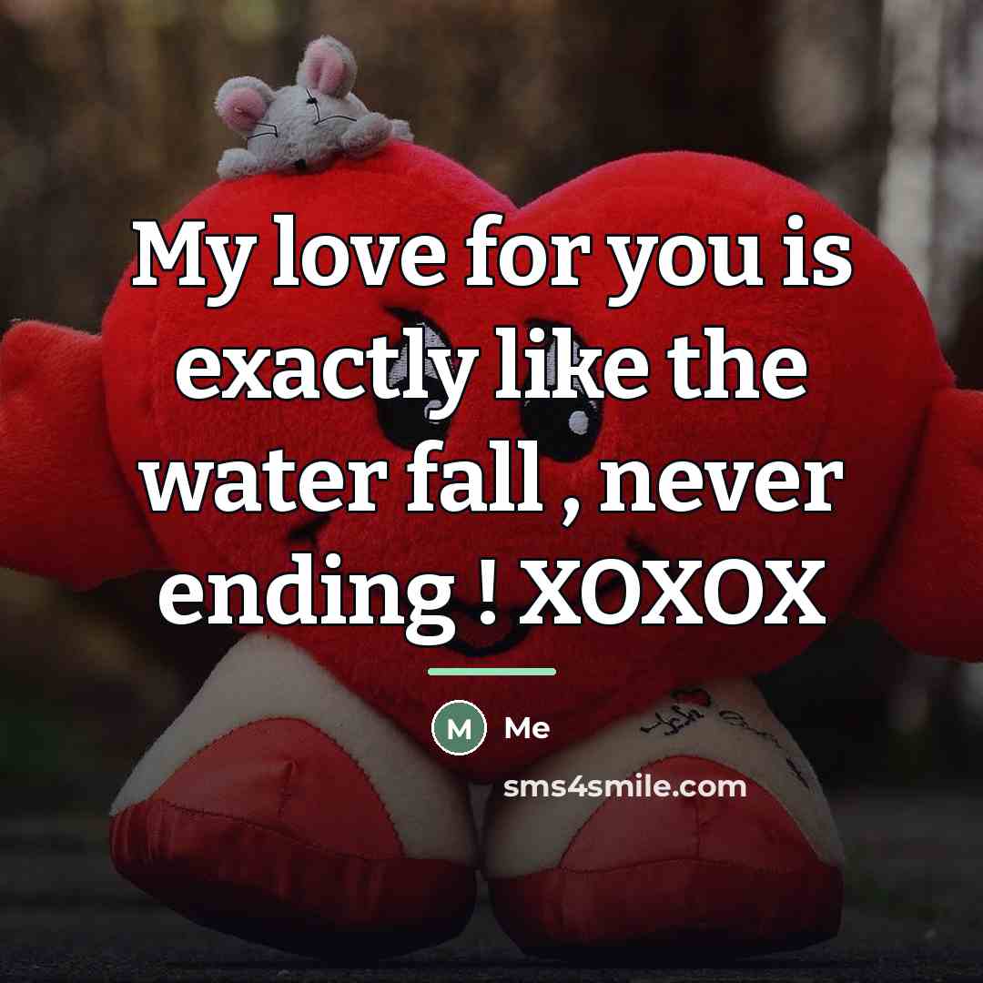 “My love for you is exactly like the water fall…” quote by Me