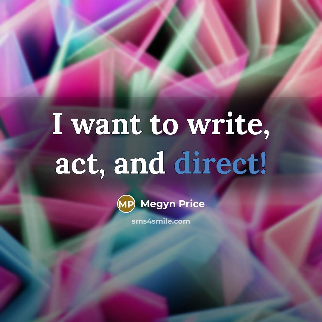 “I want to write, act, and direct!…” quote by Megyn Price