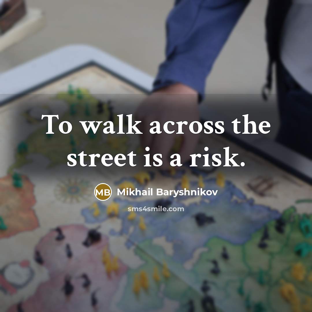“To walk across the street is a risk.…” quote by Mikhail Baryshnikov