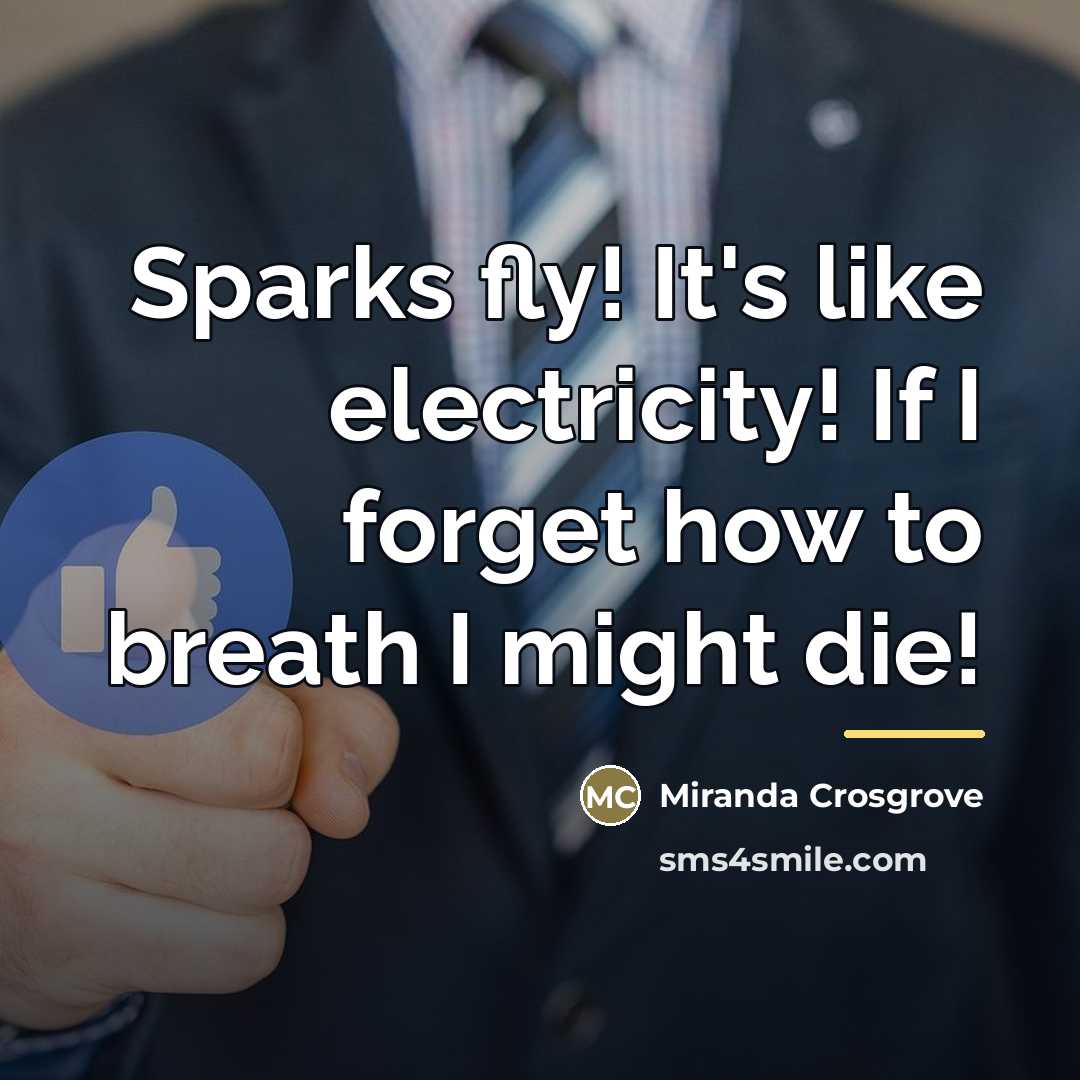 “Sparks fly! It's like electricity! If I forget how to…” quote by Miranda Crosgrove