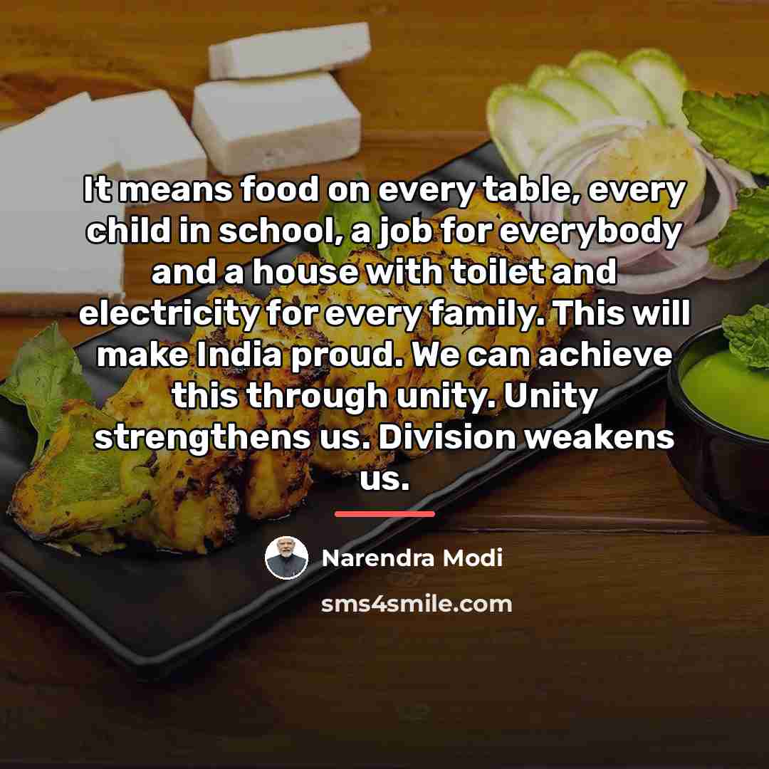 “It means food on every table, every child in school,…” quote by Narendra Modi