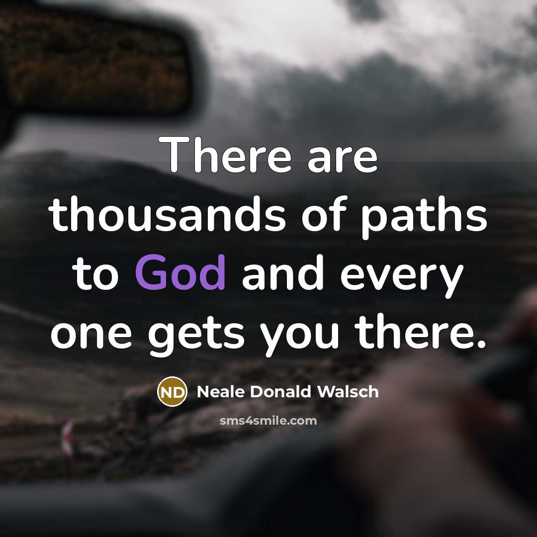 “There are thousands of paths to God and every one…” quote by Neale Donald Walsch