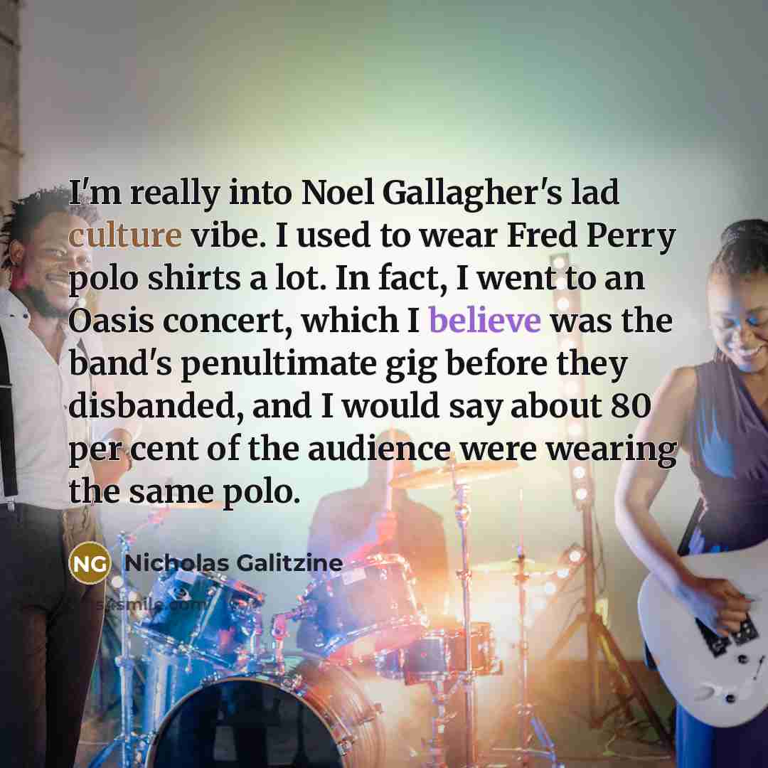 “I'm really into Noel Gallagher's lad culture vibe. I used…” quote by Nicholas Galitzine