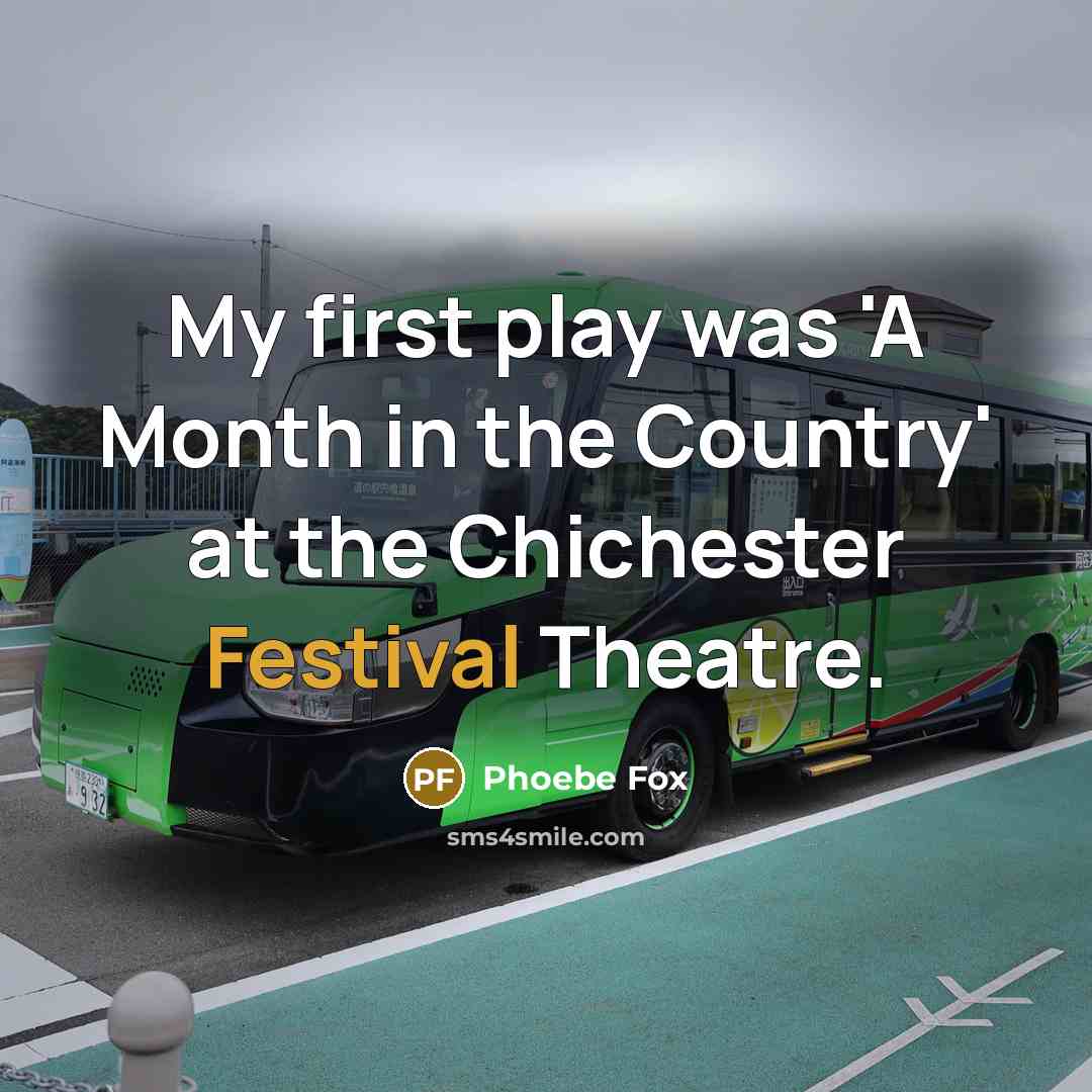 “My first play was 'A Month in the Country' at…” quote by Phoebe Fox