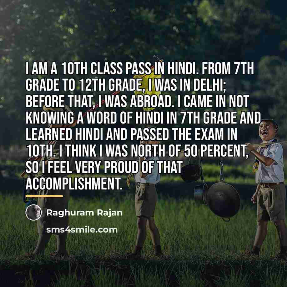“I am a 10th class pass in Hindi. From 7th…” quote by Raghuram Rajan