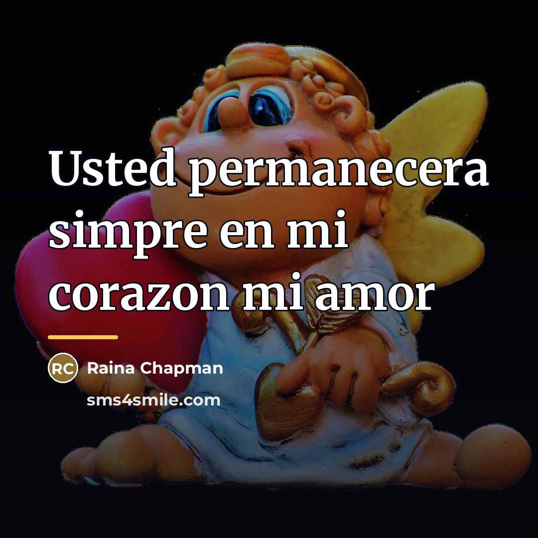 “Usted permanecera simpre en mi corazon mi amor…” quote by Raina Chapman