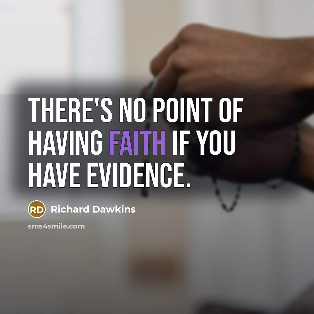 “There's no point of having faith if you have evidence.…” quote by Richard Dawkins