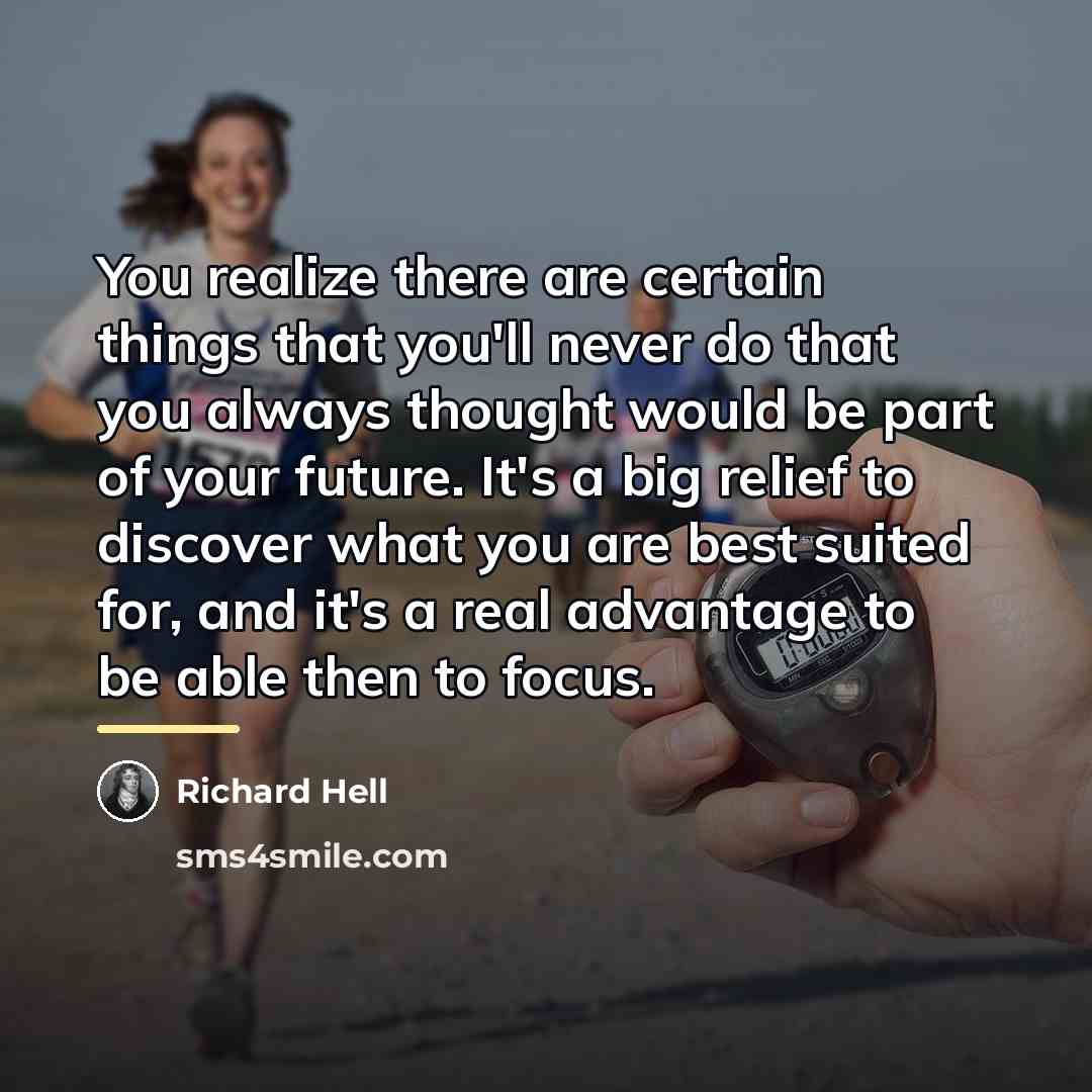 “You realize there are certain things that you'll never do…” quote by Richard Hell