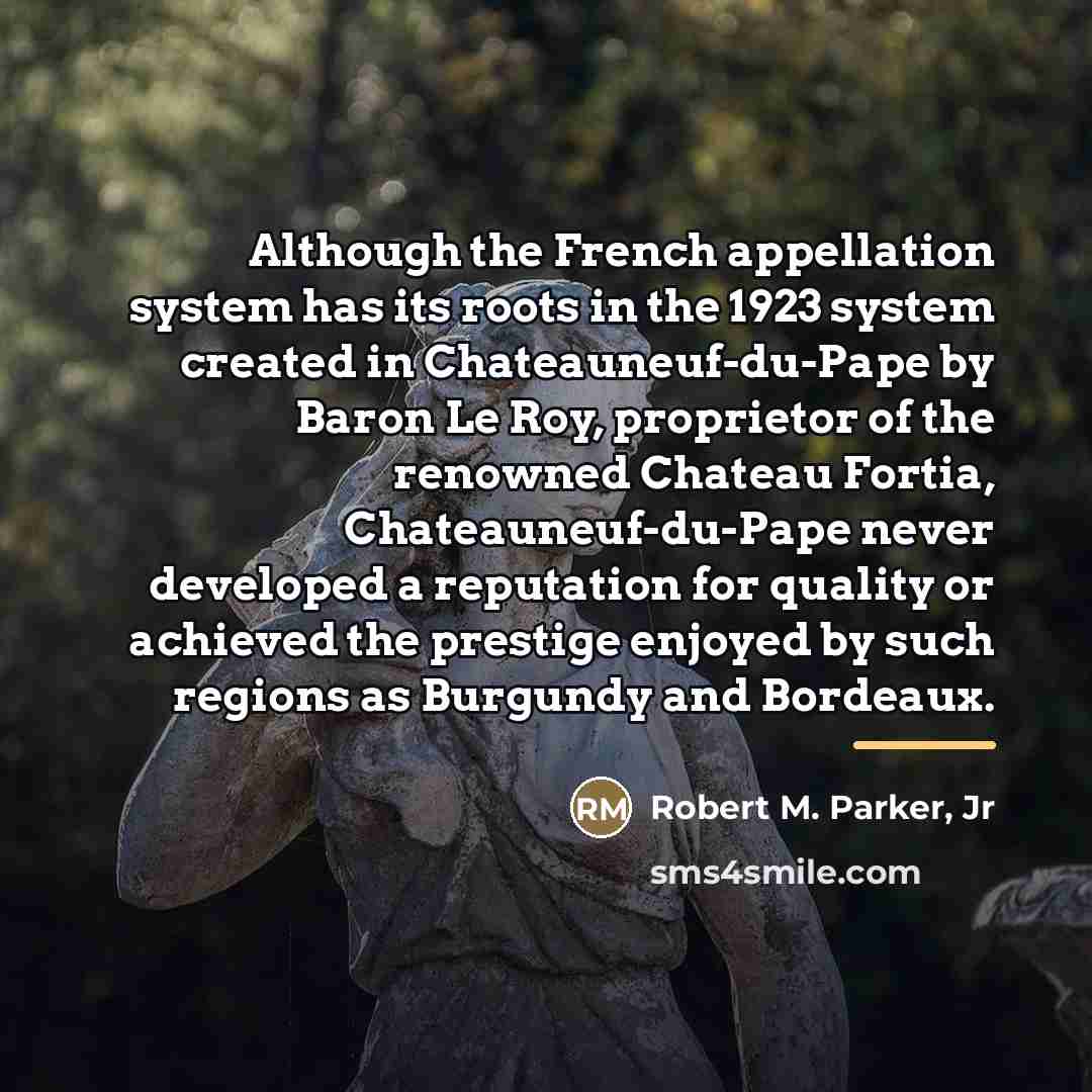 “Although the French appellation system has its roots in the…” quote by Robert M. Parker, Jr