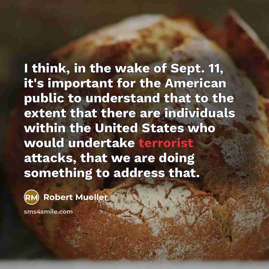 “I think, in the wake of Sept. 11, it's important…” quote by Robert Mueller