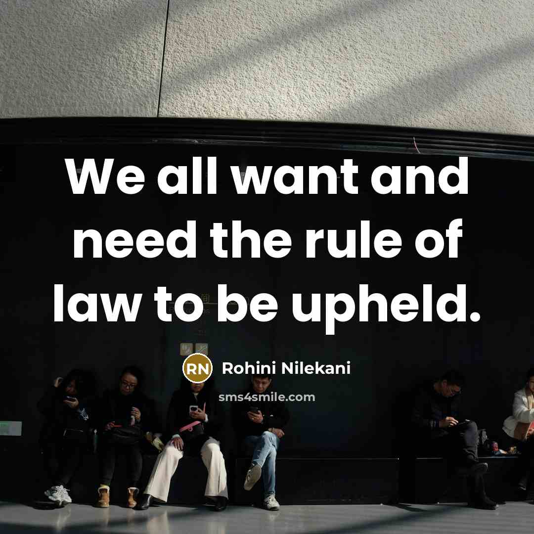 “We all want and need the rule of law to…” quote by Rohini Nilekani