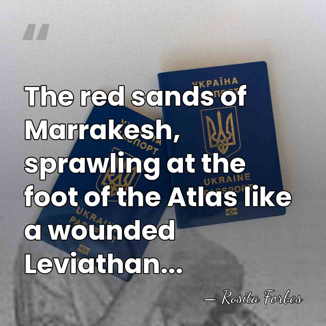 The red sands of Marrakesh, sprawling at the foot of the Atlas&hellip; - Rosita Forbes