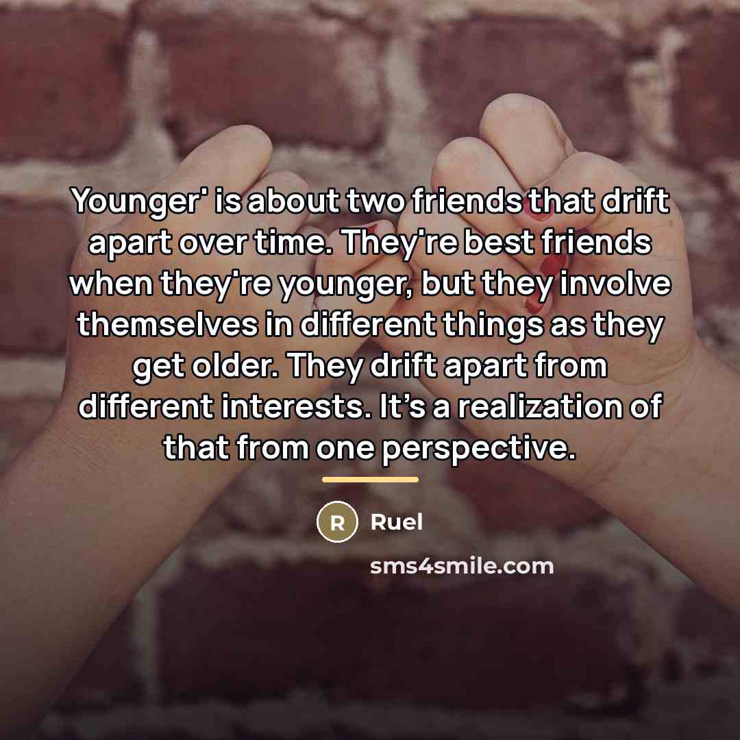 “Younger' is about two friends that drift apart over time.…” quote by Ruel