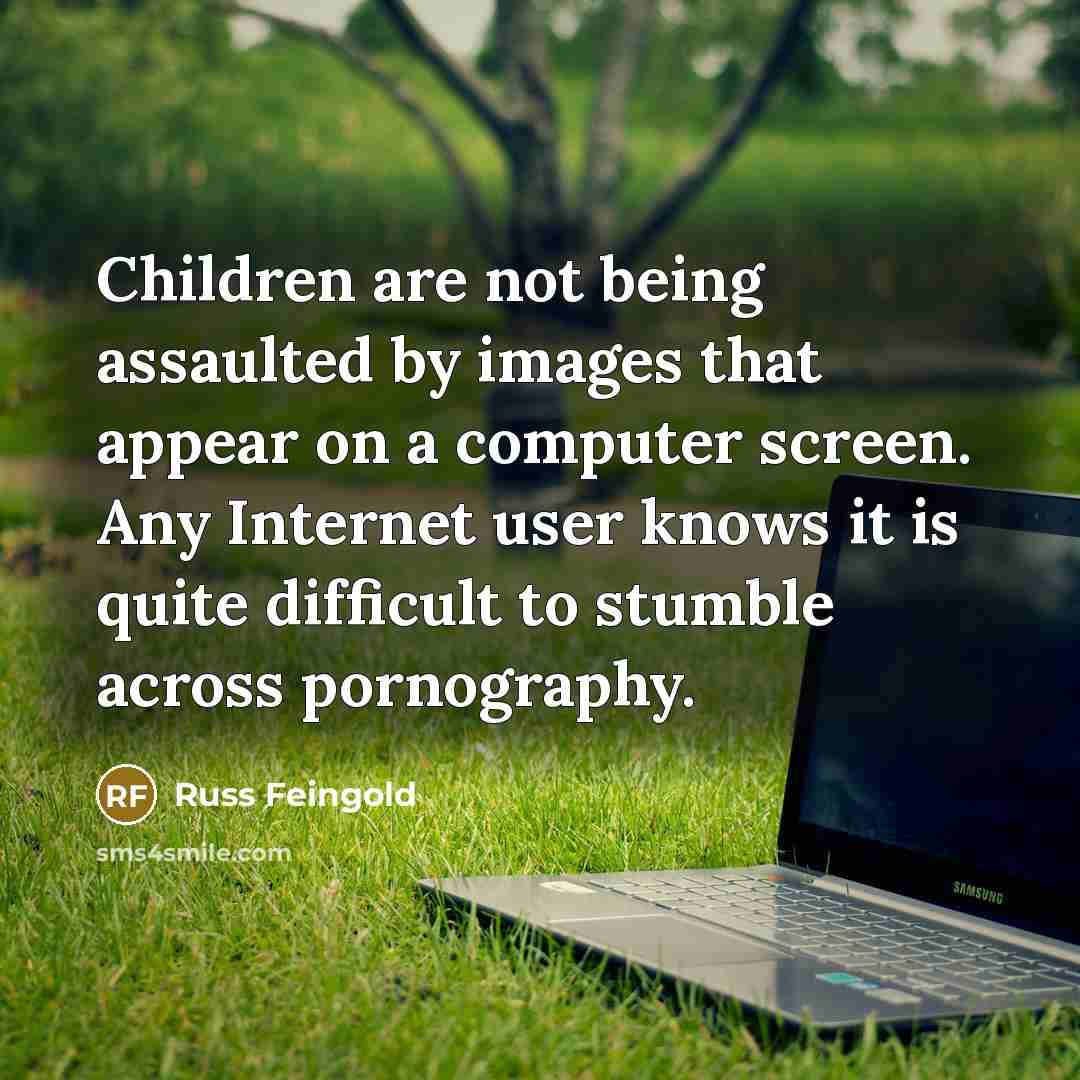 “Children are not being assaulted by images that appear on…” quote by Russ Feingold