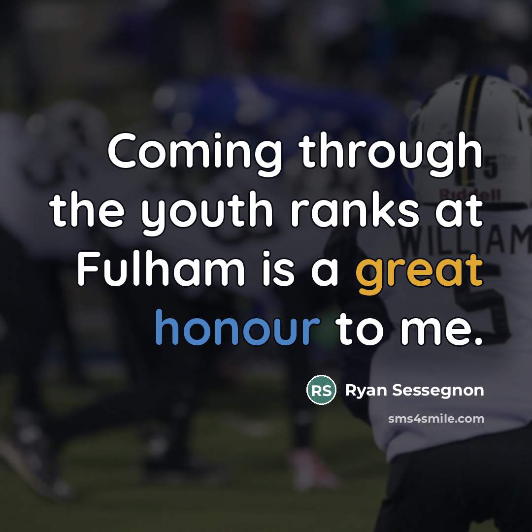 “Coming through the youth ranks at Fulham is a great…” quote by Ryan Sessegnon