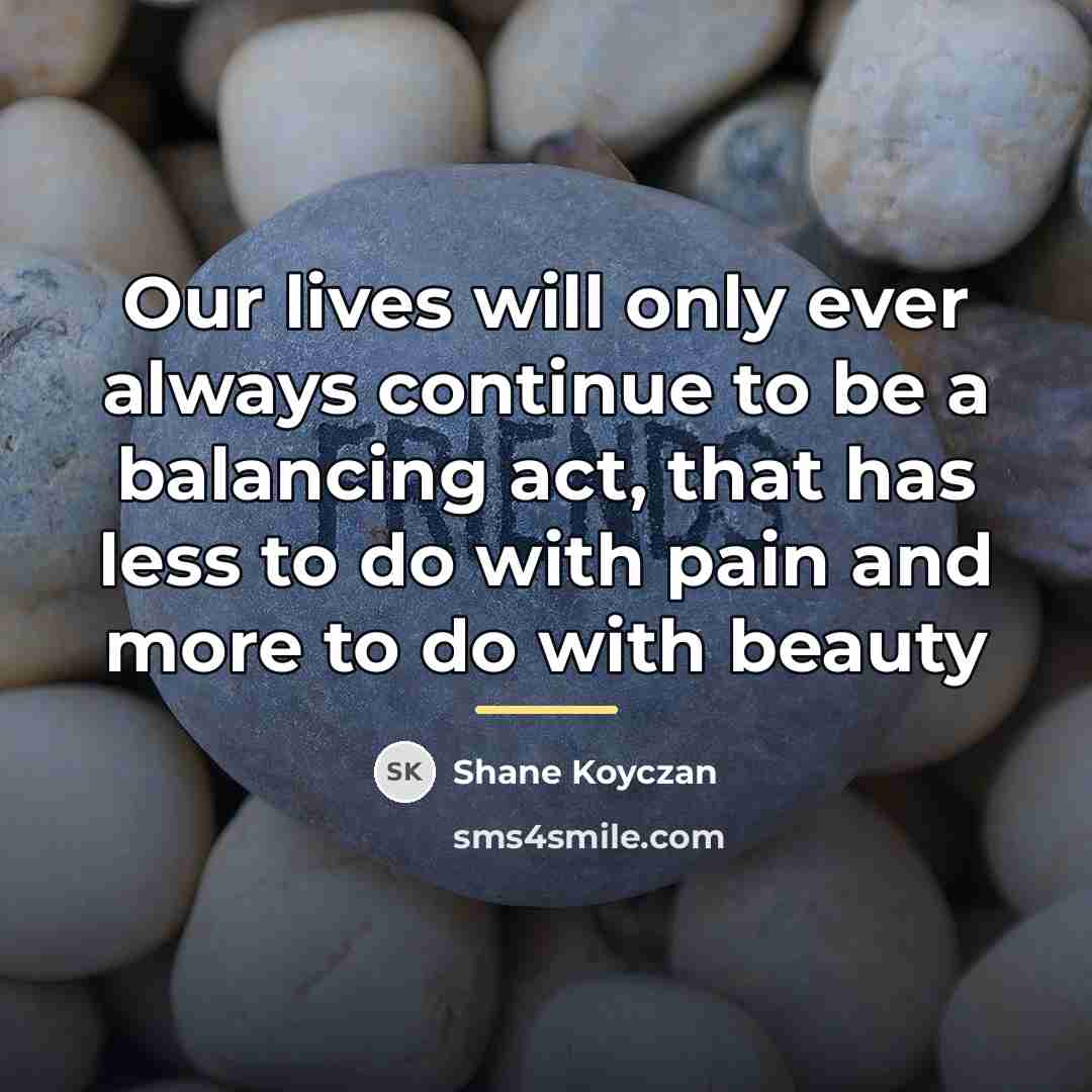 “Our lives will only ever always continue to be a…” quote by Shane Koyczan