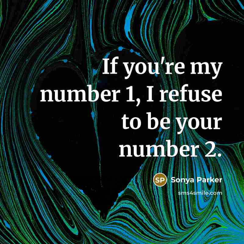 “If you're my number 1, I refuse to be your…” quote by SONYA PARKER