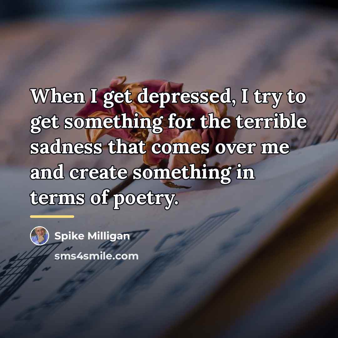 “When I get depressed, I try to get something for…” quote by Spike Milligan