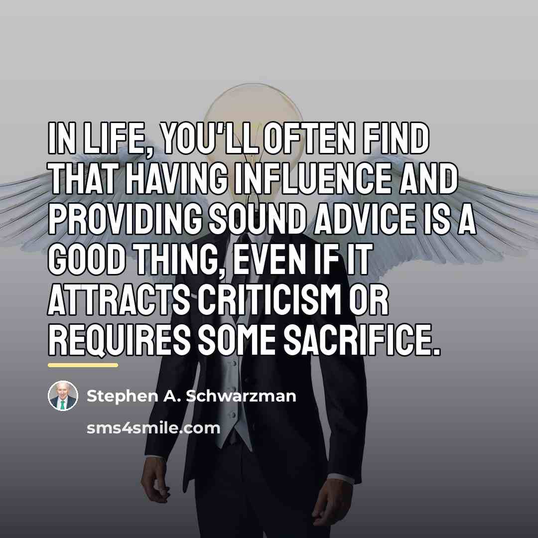 “In life, you'll often find that having influence and providing…” quote by Stephen A. Schwarzman