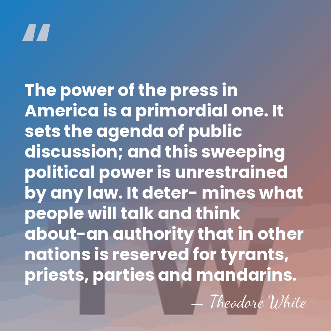 The power of the press in America is a primordial one. It&hellip; - Theodore White