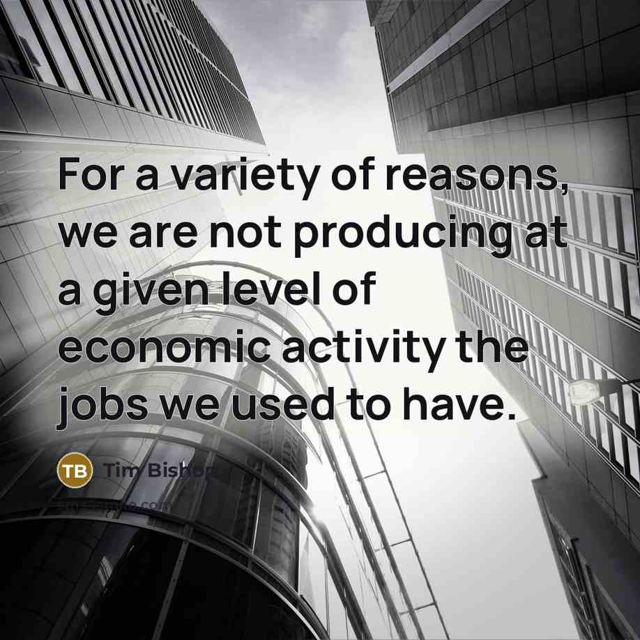 “For a variety of reasons, we are not producing at…” quote by Tim Bishop