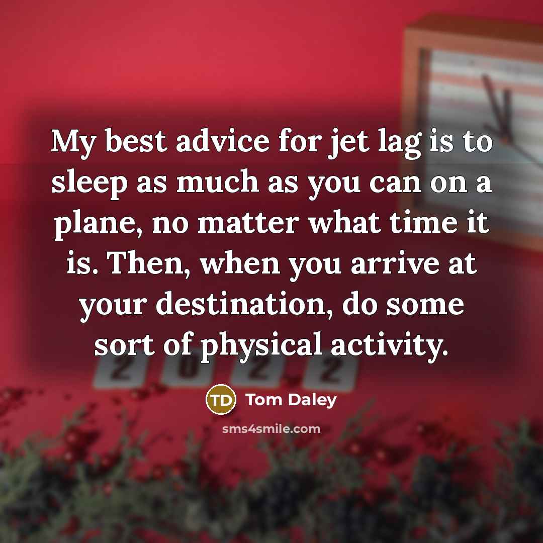 “My best advice for jet lag is to sleep as…” quote by Tom Daley