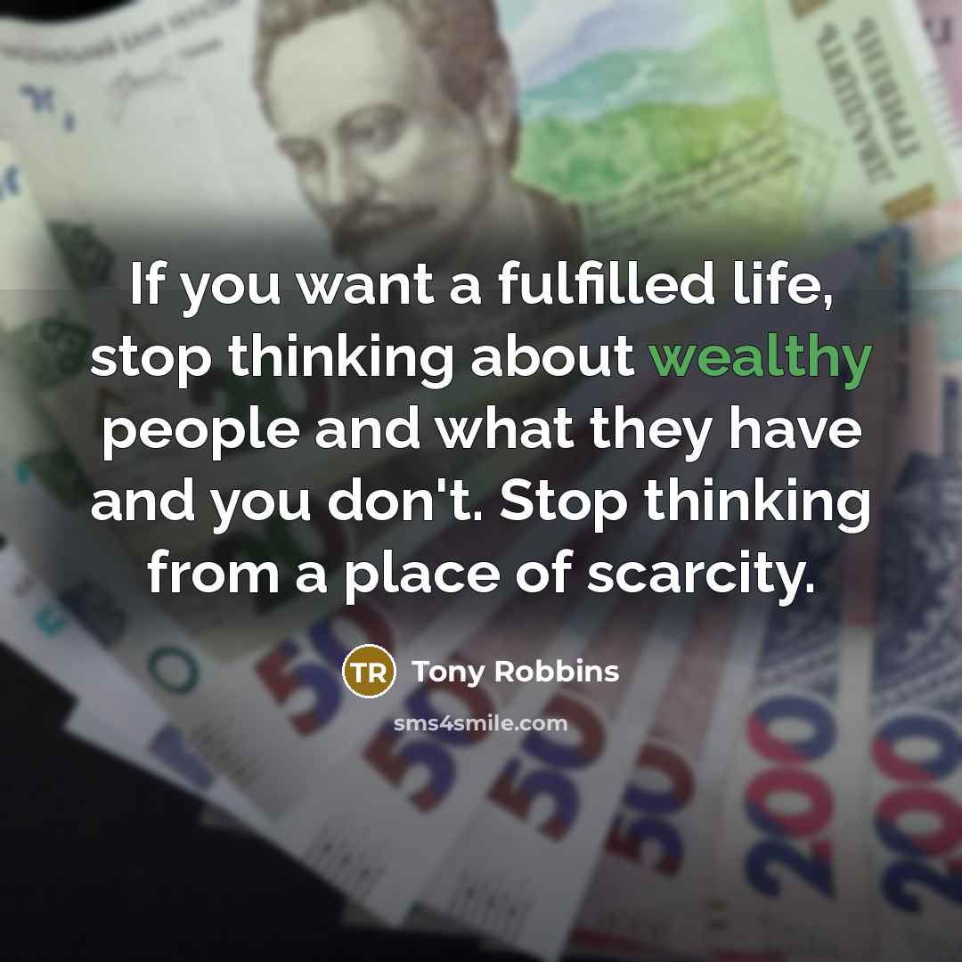 “If you want a fulfilled life, stop thinking about wealthy…” quote by Tony Robbins