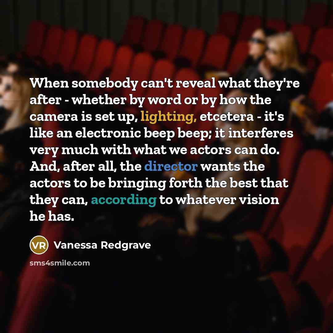 “When somebody can't reveal what they're after - whether by…” quote by Vanessa Redgrave