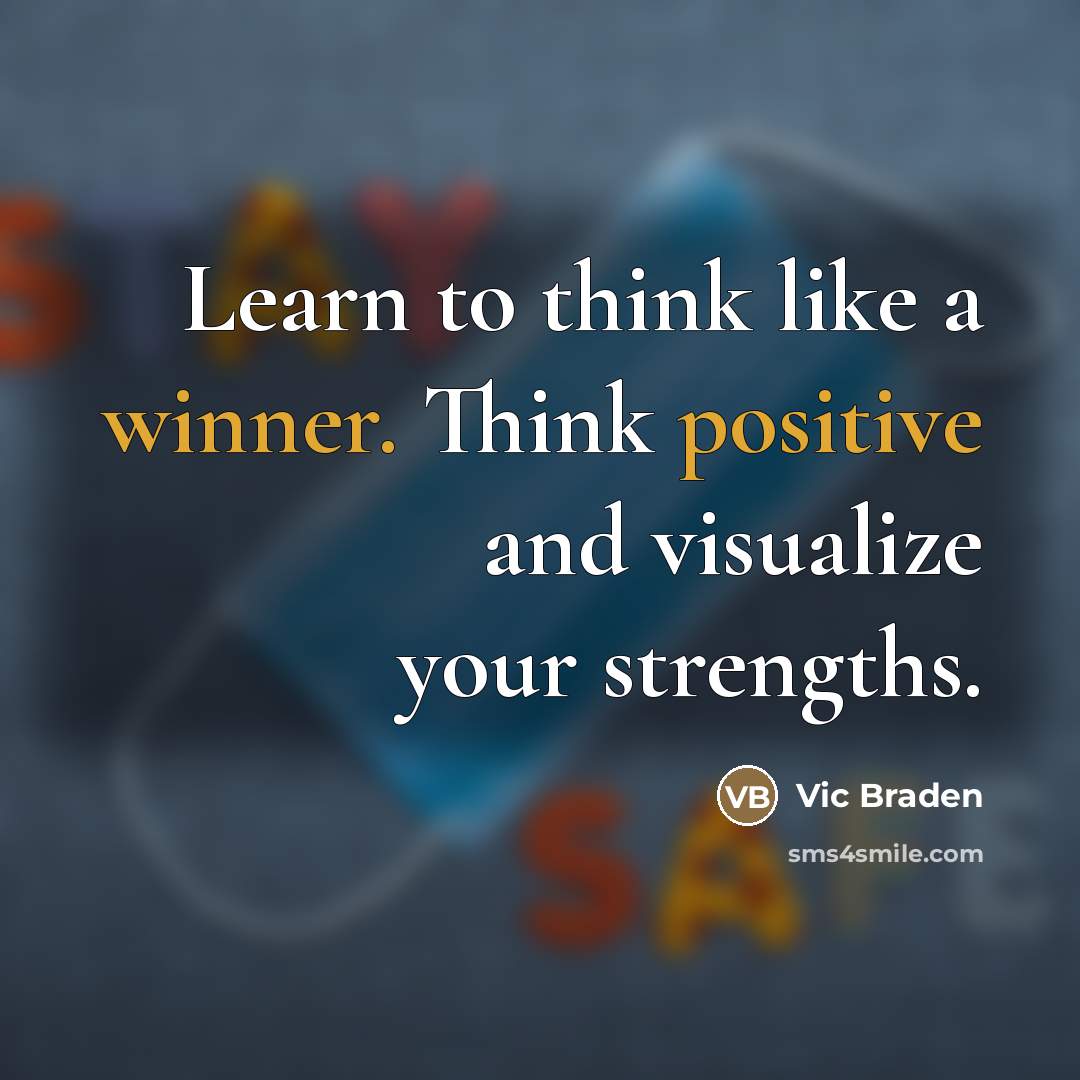 “Learn to think like a winner. Think positive and visualize…” quote by Vic Braden