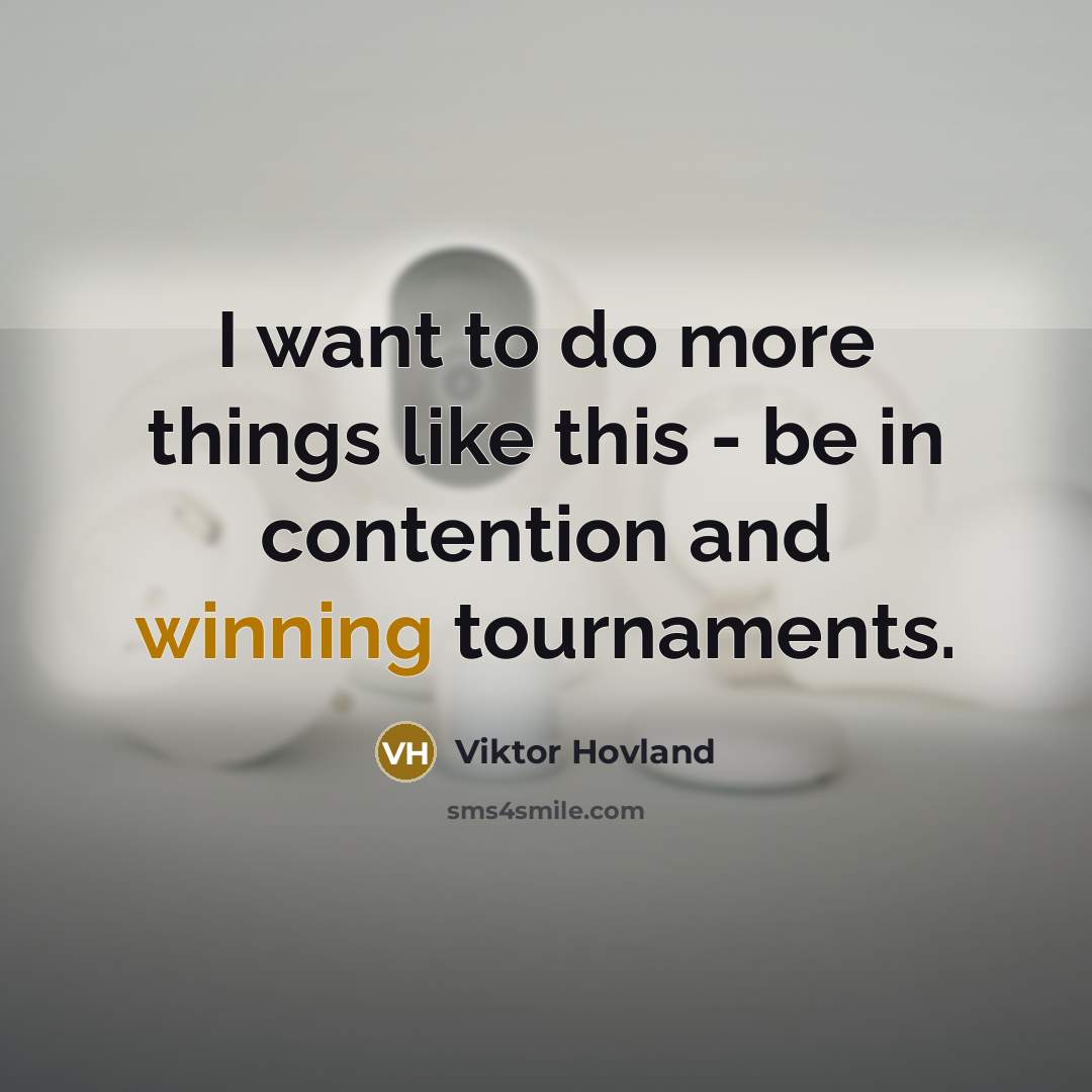 “I want to do more things like this - be…” quote by Viktor Hovland