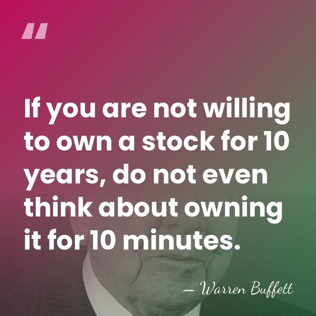 If you are not willing to own a stock for 10 years,&hellip; - Warren Buffett
