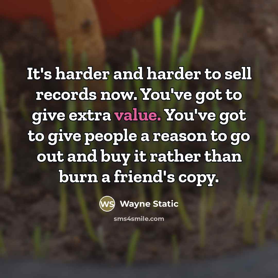“It's harder and harder to sell records now. You've got…” quote by Wayne Static