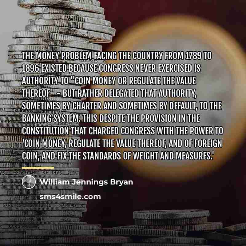 “The money problem facing the country from 1789 to 1896…” quote by William Jennings Bryan