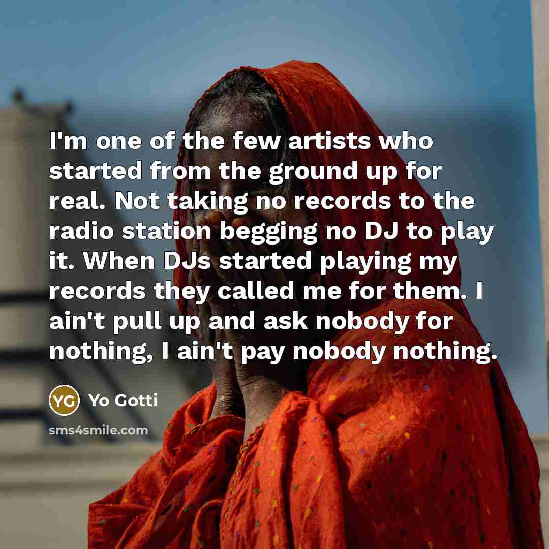 “I'm one of the few artists who started from the…” quote by Yo Gotti