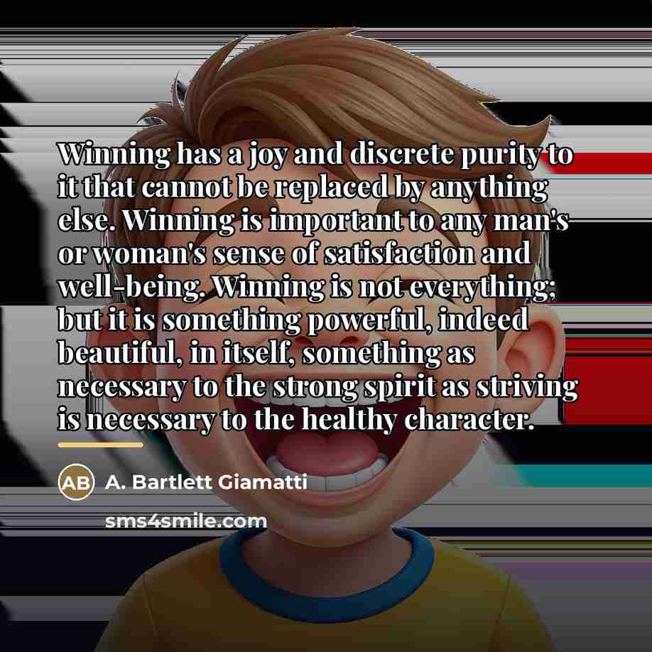 “Winning has a joy and discrete purity to it that…” quote by A. Bartlett Giamatti