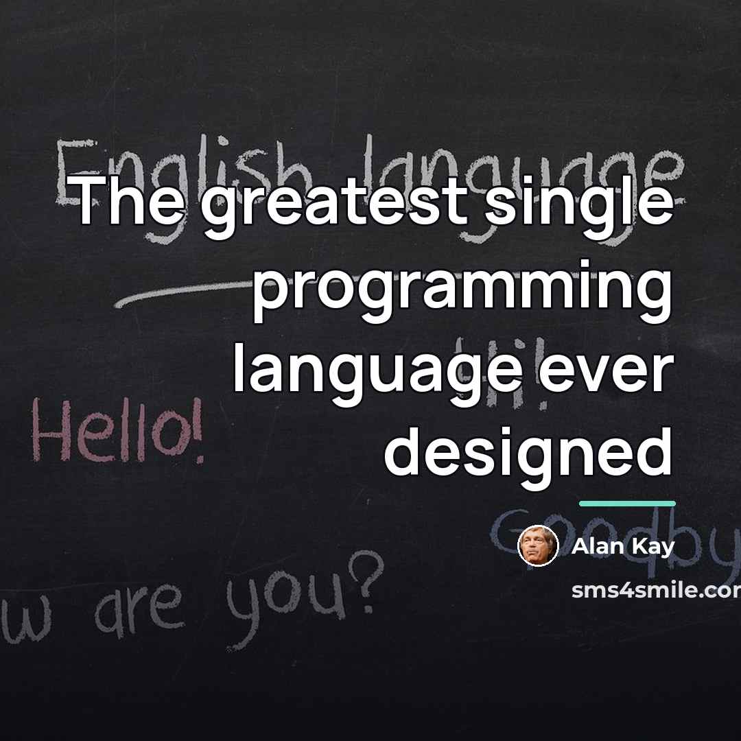 “The greatest single programming language ever designed…” quote by Alan Kay