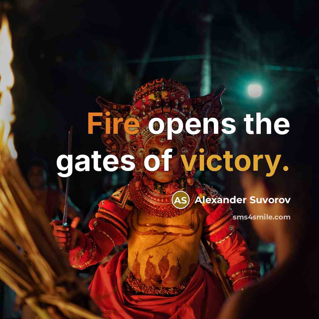 “Fire opens the gates of victory.…” quote by Alexander Suvorov