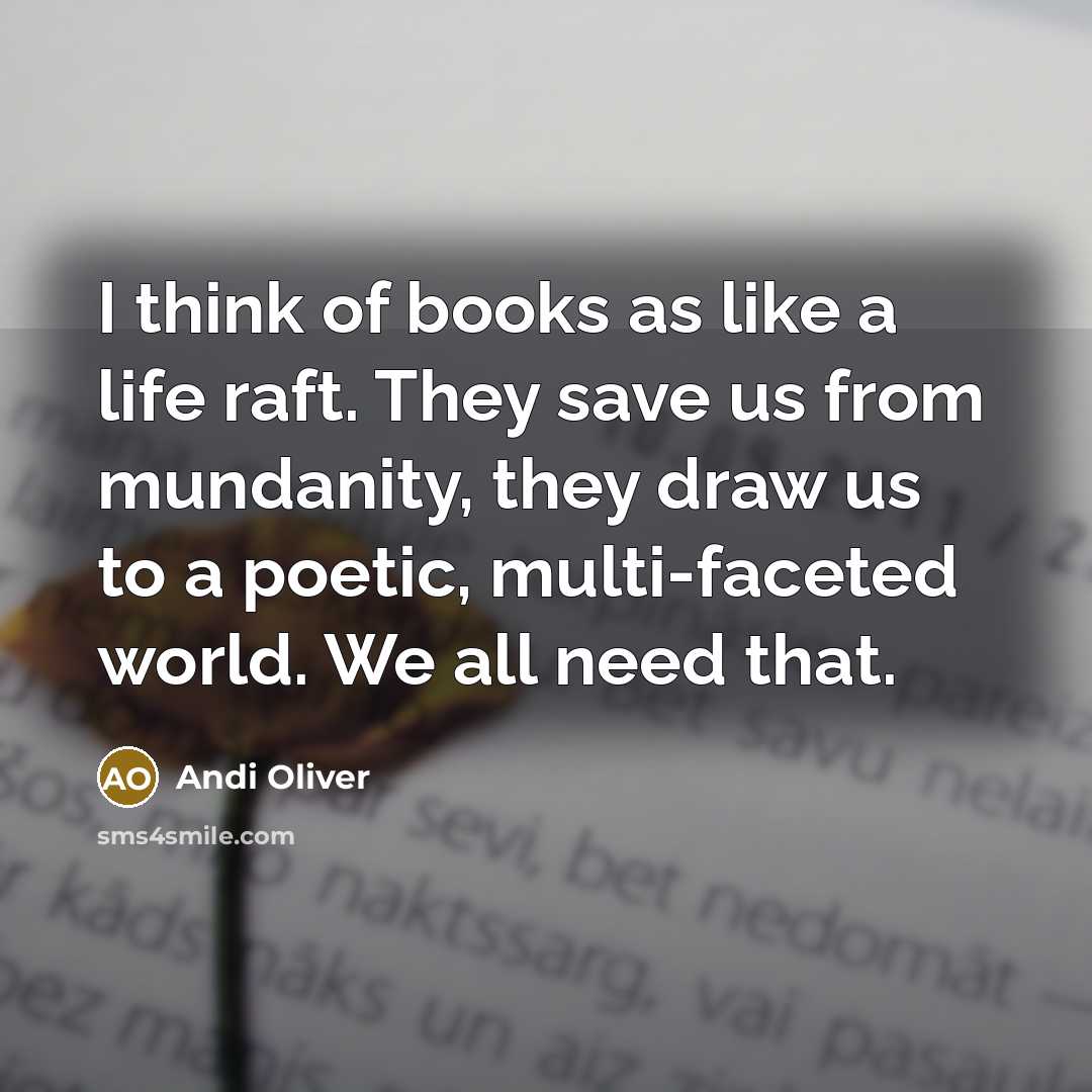 “I think of books as like a life raft. They…” quote by Andi Oliver