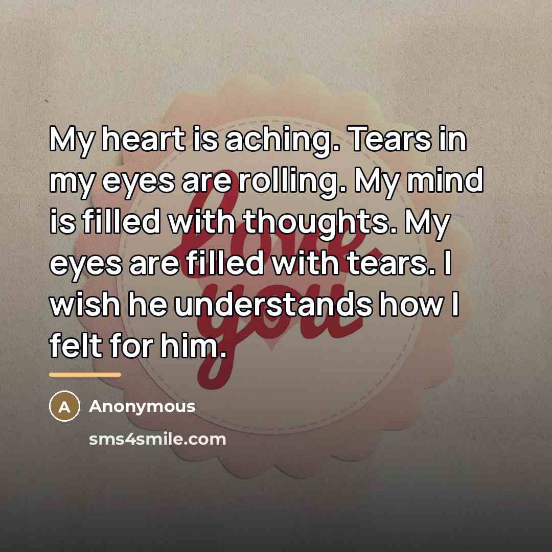 “My heart is aching. Tears in my eyes are rolling.…” quote by Anonymous