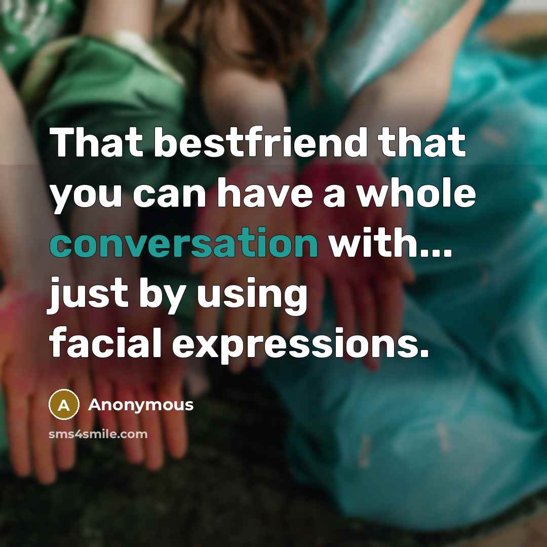 “That bestfriend that you can have a whole conversation with...…” quote by Anonymous