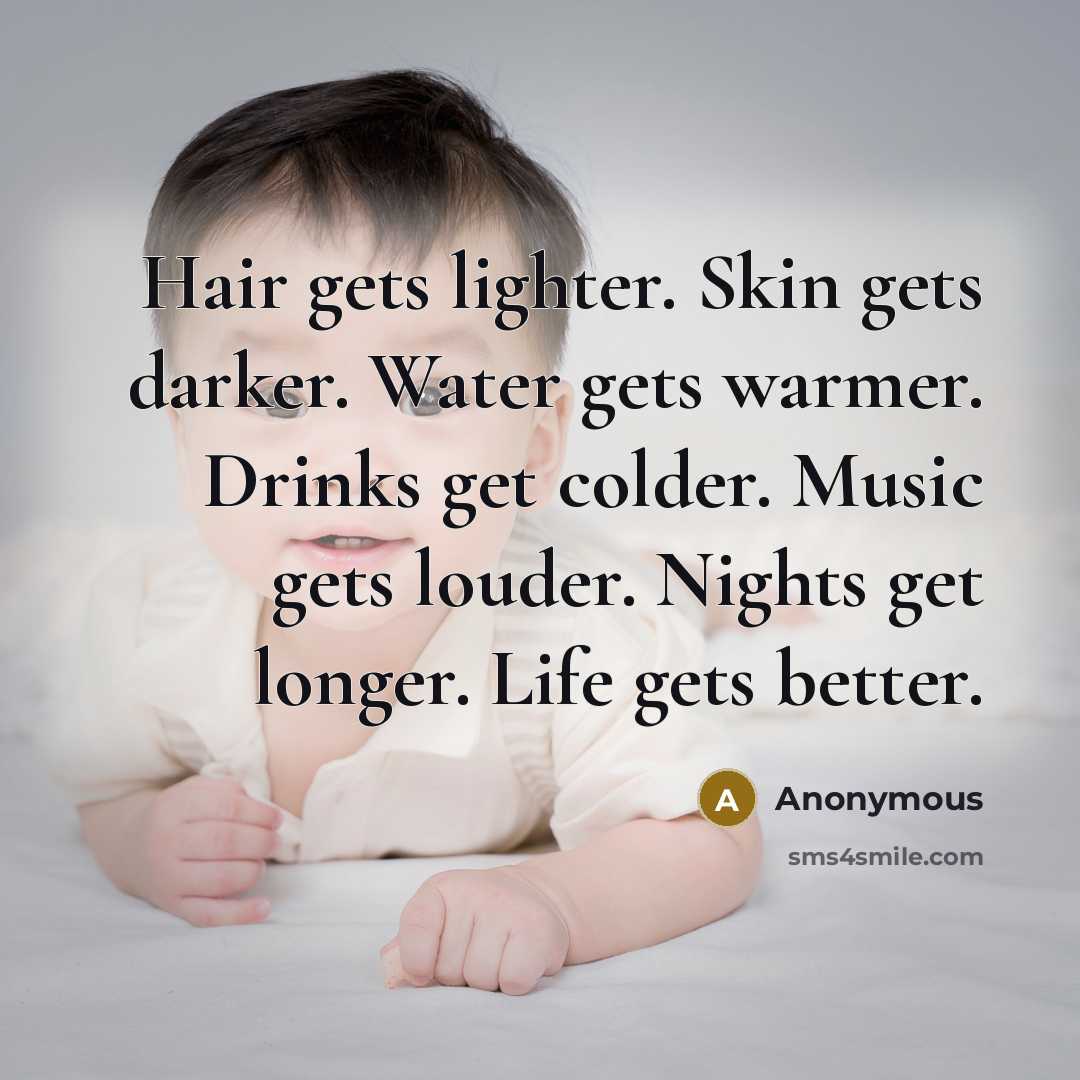 “Hair gets lighter. Skin gets darker. Water gets warmer. Drinks…” quote by Anonymous
