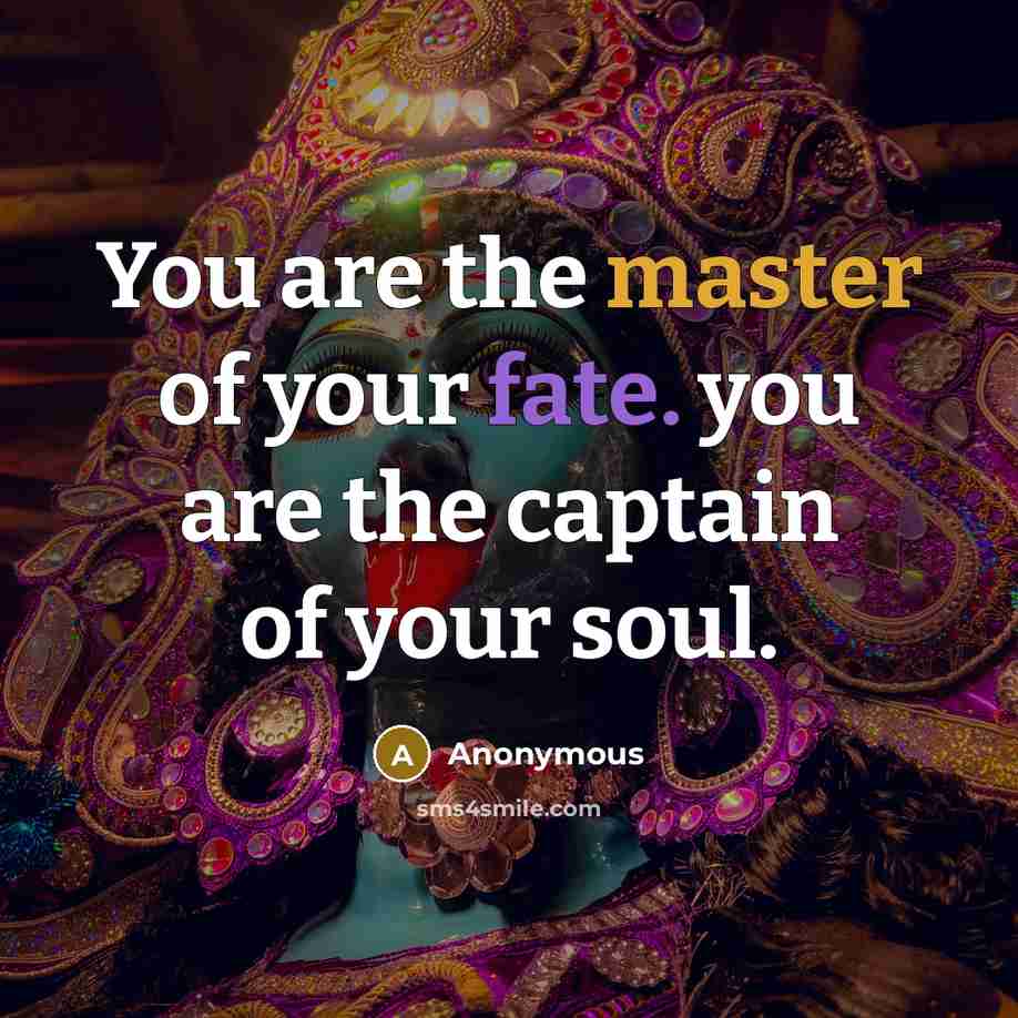 “You are the master of your fate. you are the…” quote by Anonymous