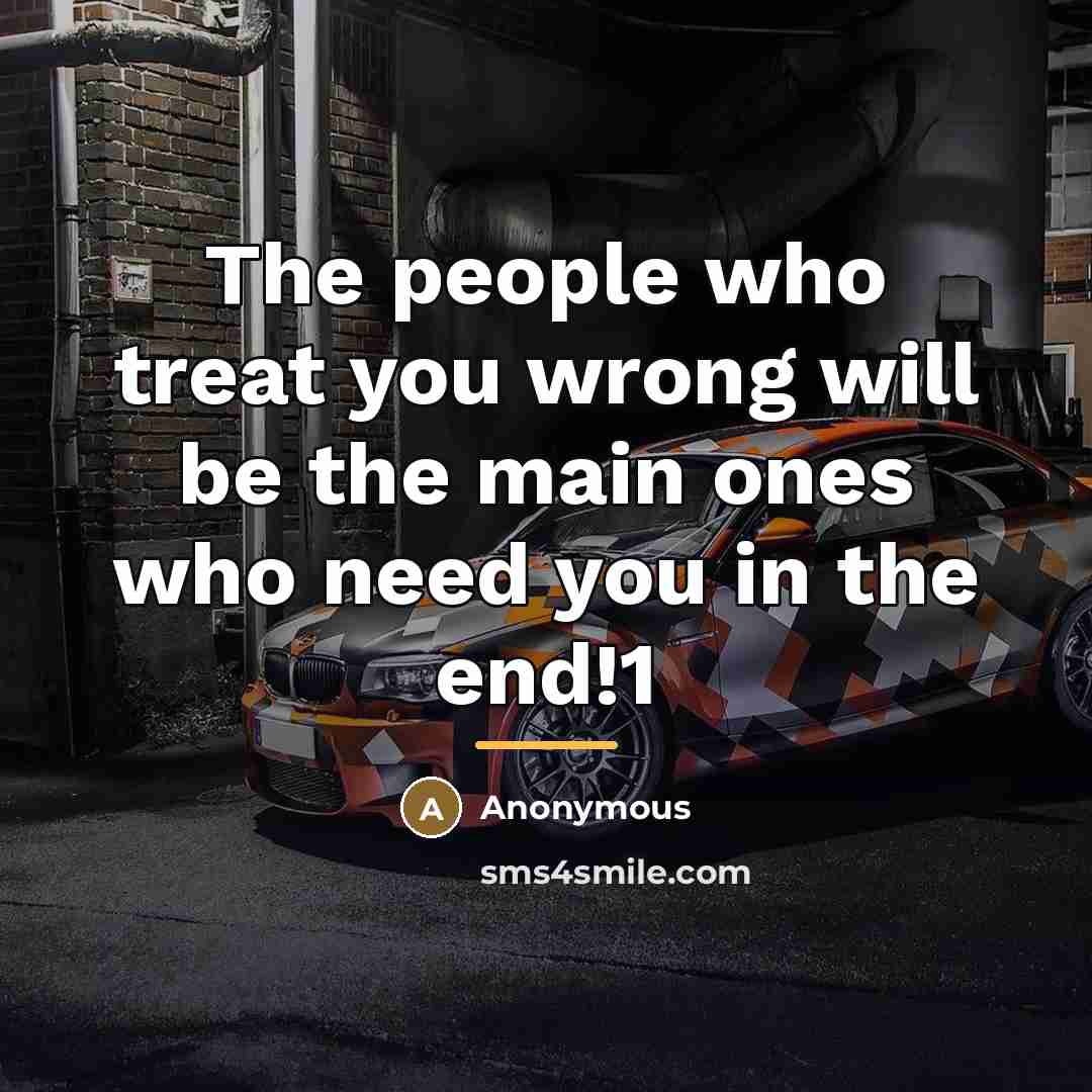 “The people who treat you wrong will be the main…” quote by Anonymous