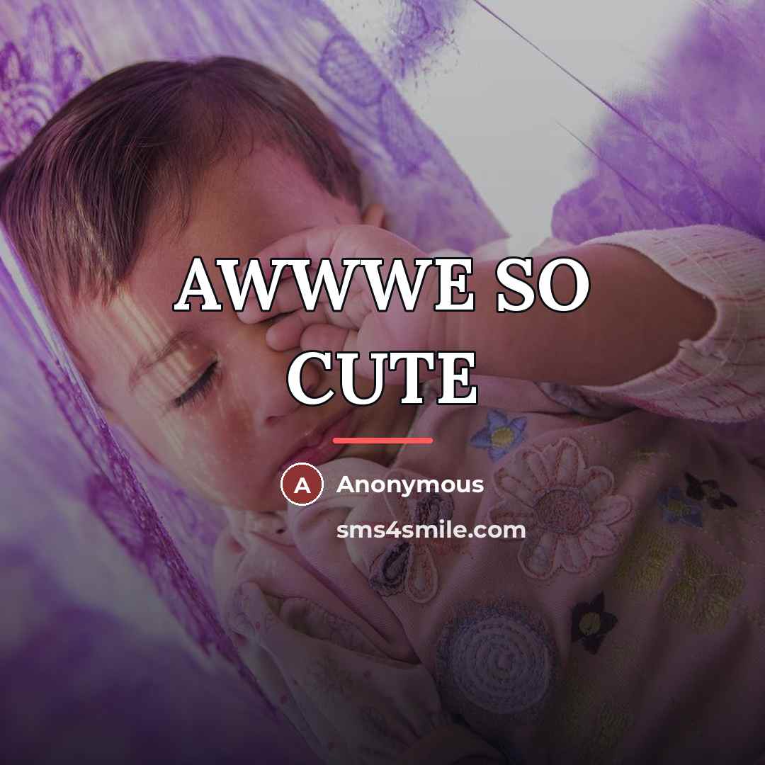 “AWWWE SO CUTE” quote by Anonymous