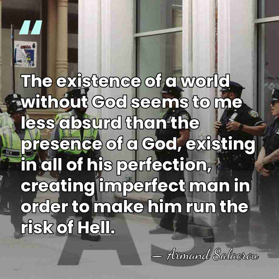 The existence of a world without God seems to me less absurd&hellip; - Armand Salacrou