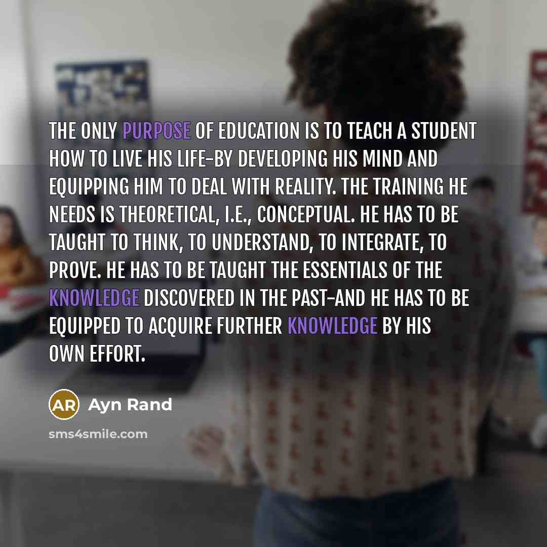 “The only purpose of education is to teach a student…” quote by Ayn Rand