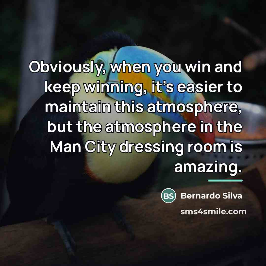 “Obviously, when you win and keep winning, it's easier to…” quote by Bernardo Silva