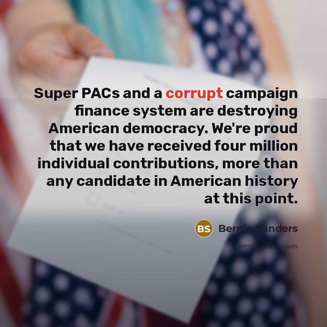 “Super PACs and a corrupt campaign finance system are destroying…” quote by Bernie Sanders