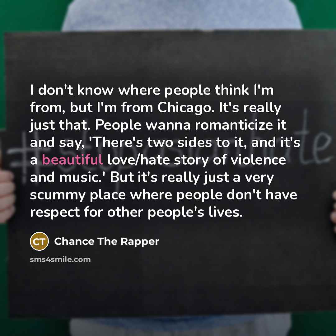 “I don't know where people think I'm from, but I'm…” quote by Chance the Rapper