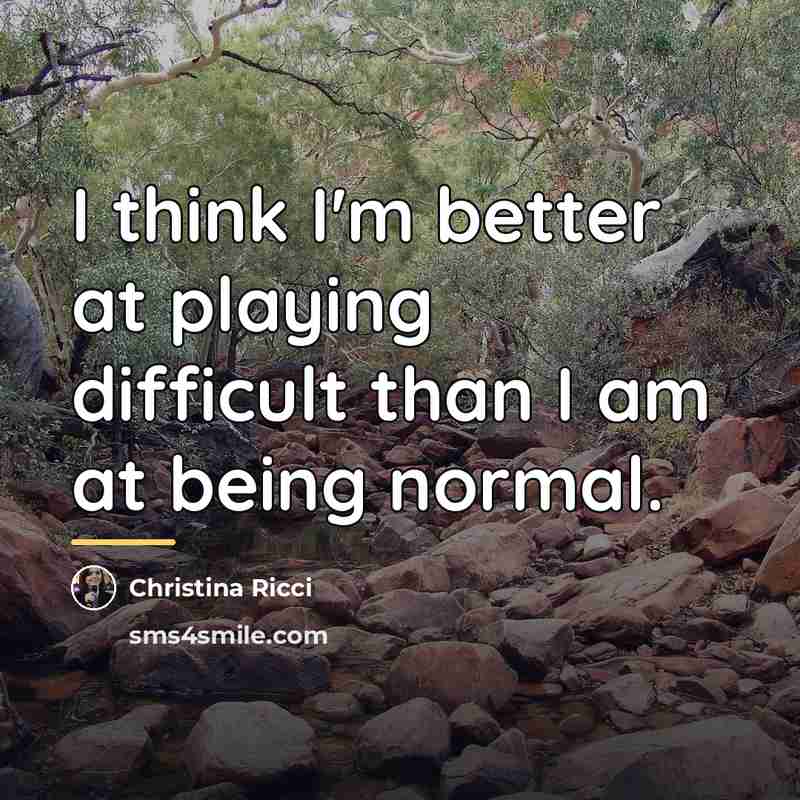 “I think I'm better at playing difficult than I am…” quote by Christina Ricci